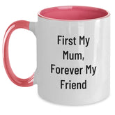 Funny Mum Gifts - Two Tone Coffee Mug 'First My Mum, Forever My Friend' - Gift from Family for Mum - Main